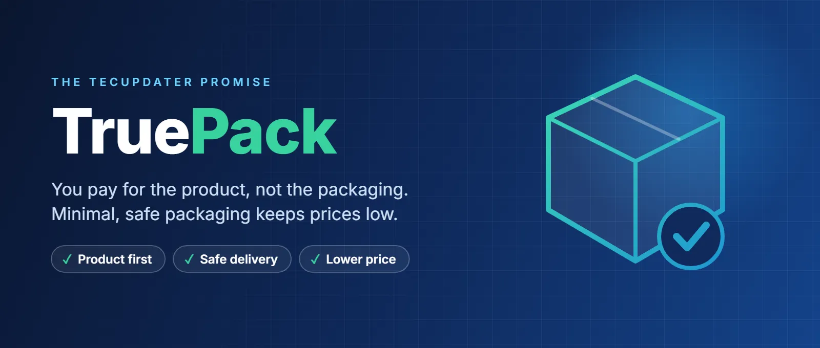 TruePack by TecUpdater: you pay for the product, not the packaging